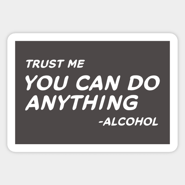 Trust Me You Can Do Anything - Alcohol #2 Sticker by MrTeddy